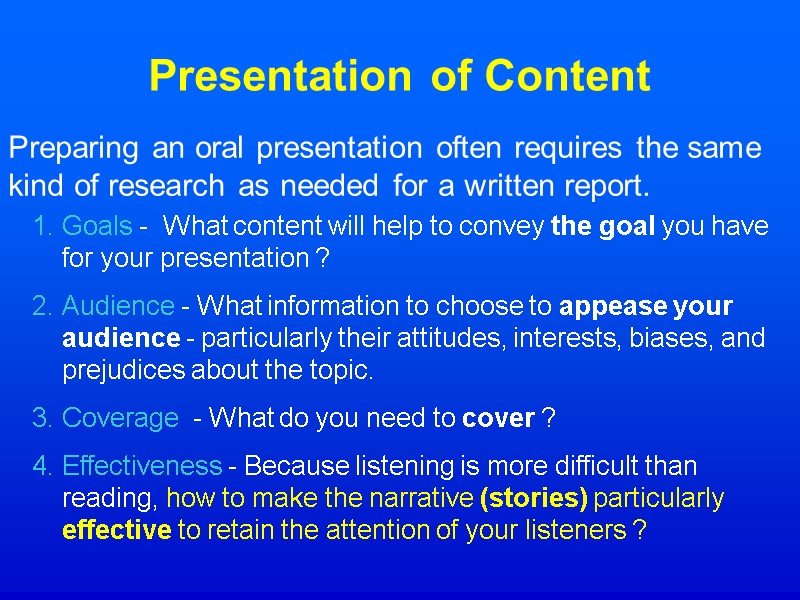 Presentation of Content Preparing an oral presentation often requires the same kind of research